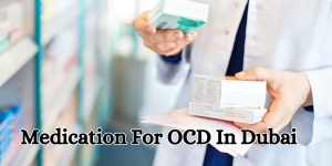Medication For OCD In Dubai (1)